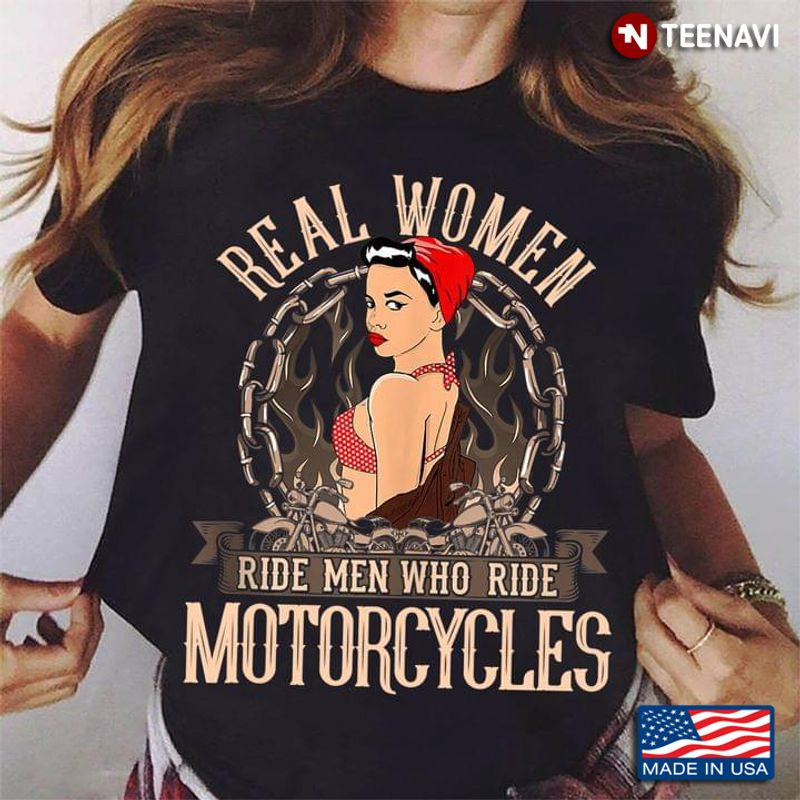 Bikergod Motorcycle Real Women Ride Men Who Ride Motorcycles T-shirt Design 2D Full Printed Sizes S - 5XL - NAAR36