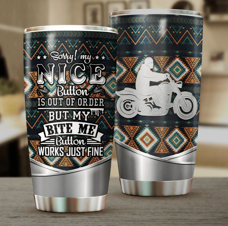 Bikergod Motorcycle Sorry My Nice Button Is Out Of Order Stainless Steel 20 Oz Tumbler- NABJ127