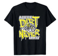 Bikergod Motorcycle A Little Dirt Never Hurt T-shirt, Crew-neck Sweatshirt, Hoodie, Tank Top, V-neck T-shirt Design 2D Full Printed Sizes S - 5XL - NABG185