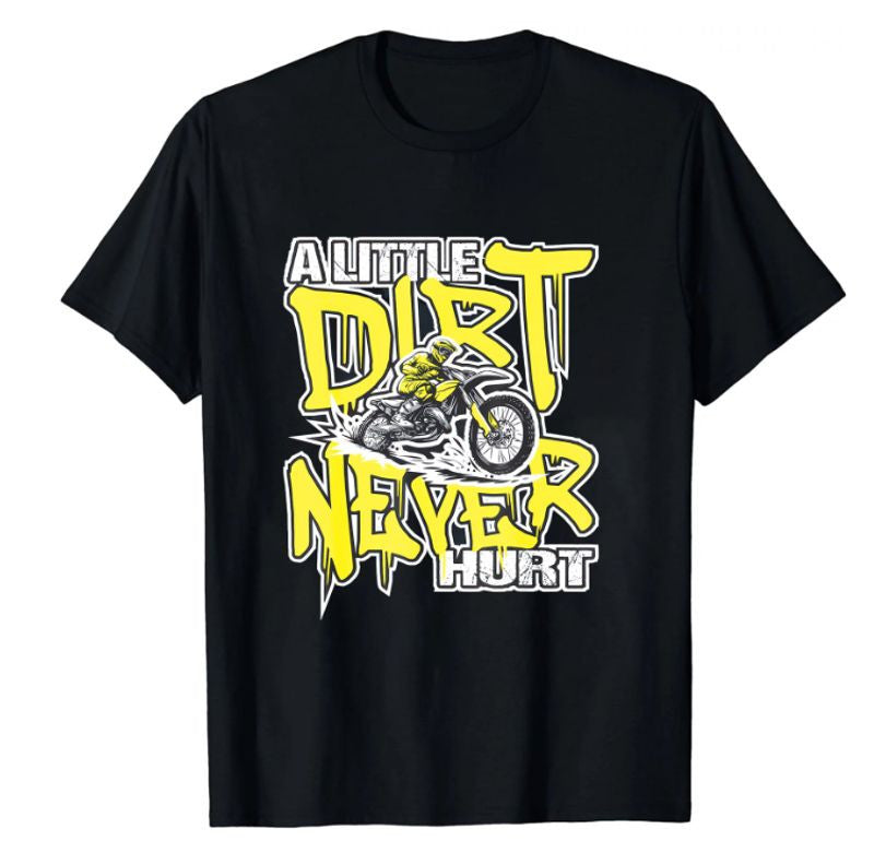 Bikergod Motorcycle A Little Dirt Never Hurt T-shirt, Crew-neck Sweatshirt, Hoodie, Tank Top, V-neck T-shirt Design 2D Full Printed Sizes S - 5XL - NABG185