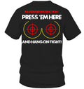 Bikergod Motorcycle PRESS 'EM HERE AND HANG ON TIGHT T-shirt, Crew-neck Sweatshirt, Hoodie, Tank Top, V-neck T-shirt Design 2D Full Printed Sizes S - 5XL - NABD232