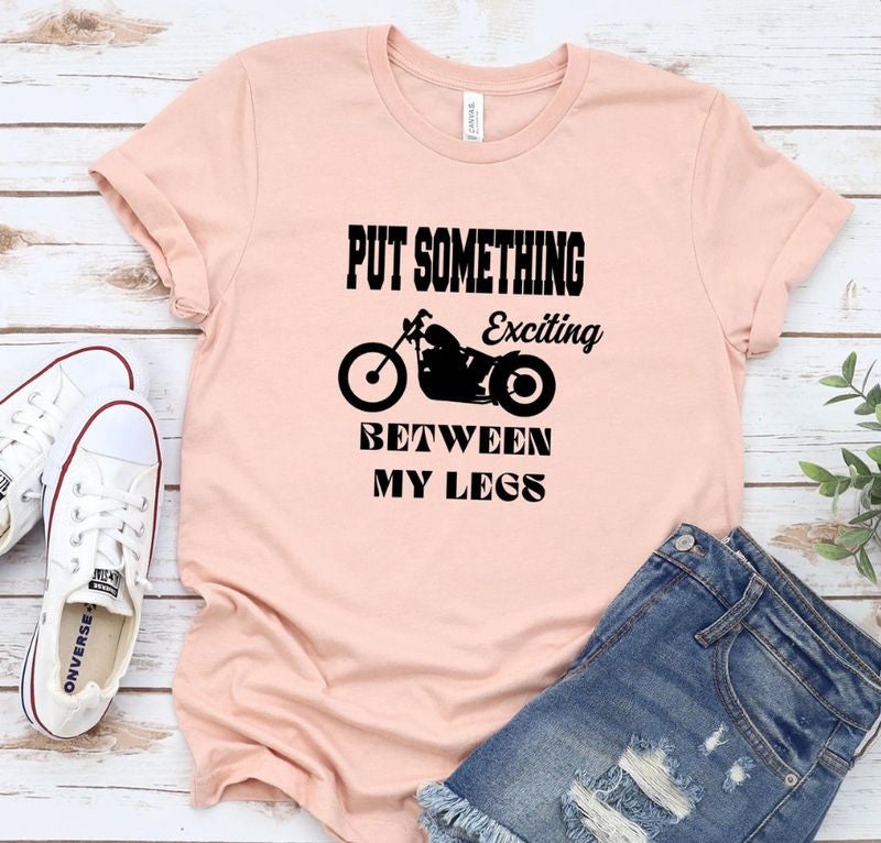 Bikergod Motorcycle Put Something Exciting Between My Legs T-shirt, Crew-neck Sweatshirt, Hoodie, Tank Top, V-neck T-shirt Design 2D Full Printed Sizes S - 5XL - NABS397