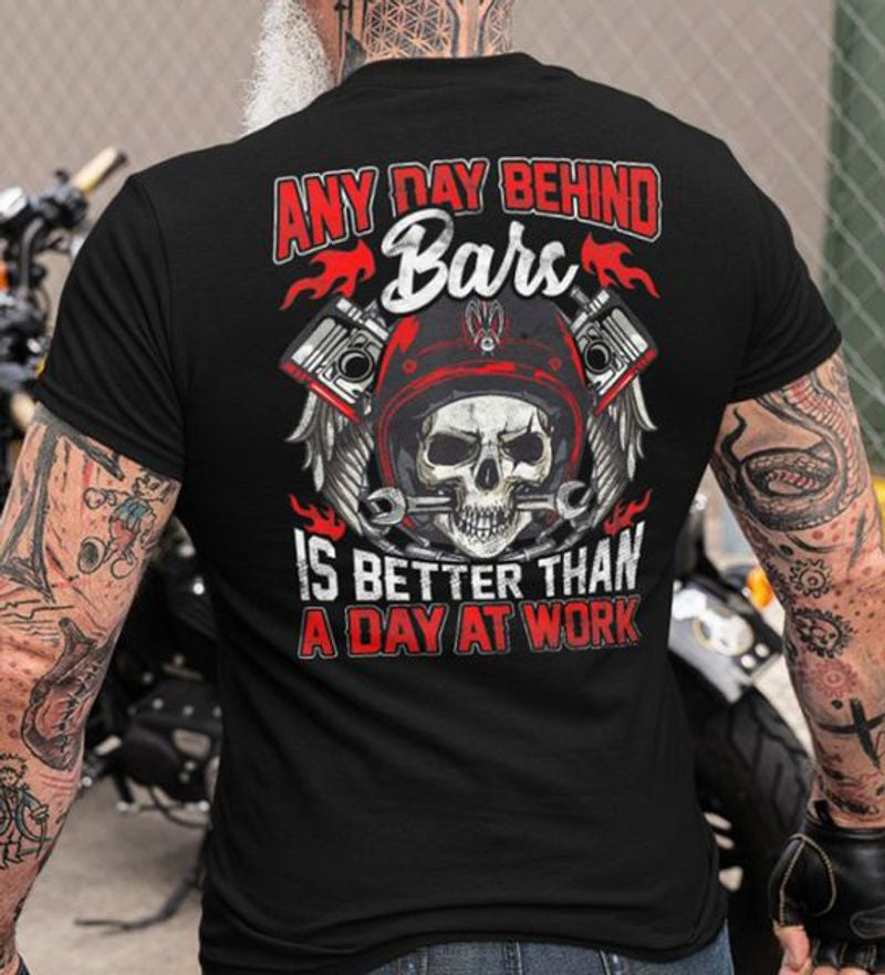 Bikergod Motorcycle Any Day Behind Bars Is Better Than A Day At Work T-shirt, Crew-neck Sweatshirt, Hoodie, Tank Top, V-neck T-shirt Design 2D Full Printed Sizes S - 5XL - NABF307