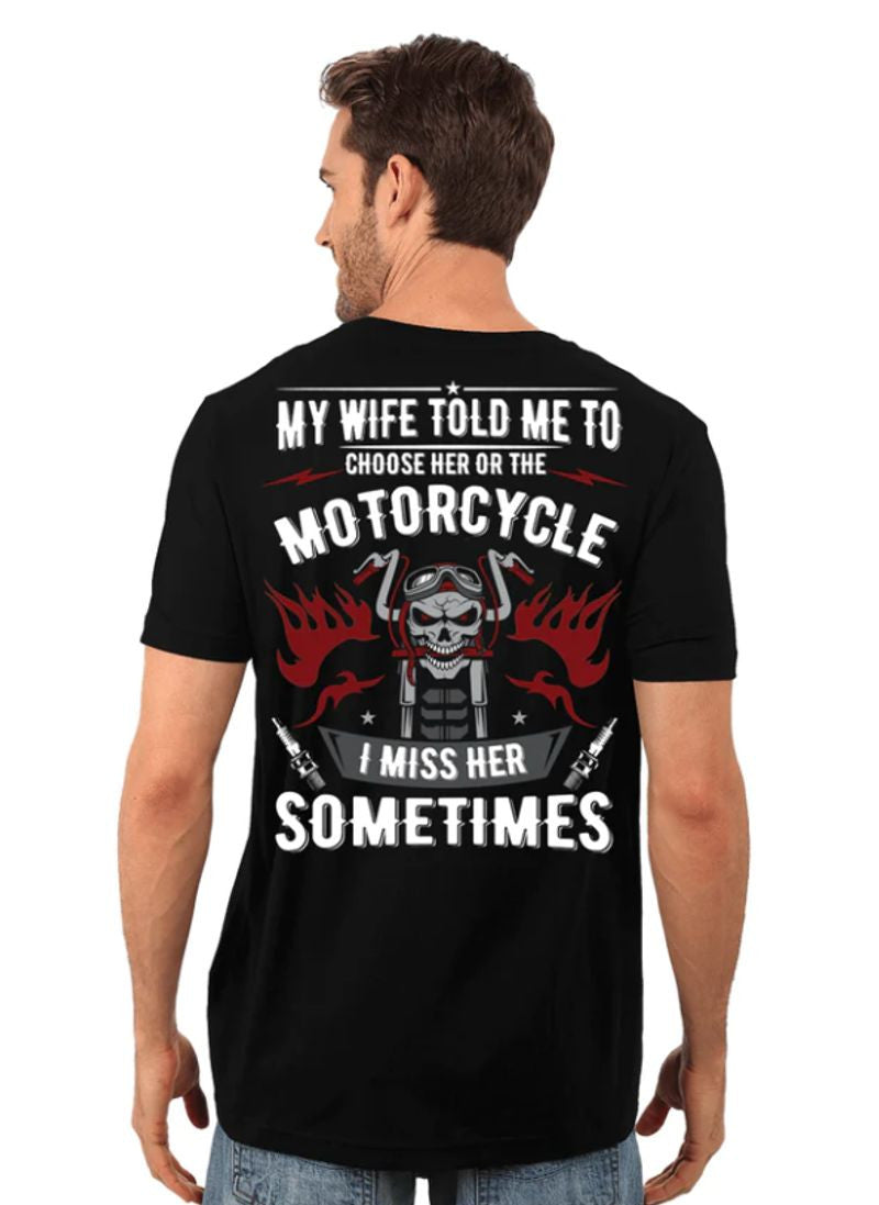 Bikergod Motorcycle My Wife Told Me To CHOOSE HER OR THE MOTORCYCLE T-shirt, Crew-neck Sweatshirt, Hoodie, Tank Top, V-neck T-shirt Design 2D Full Printed Sizes S - 5XL - NABF293