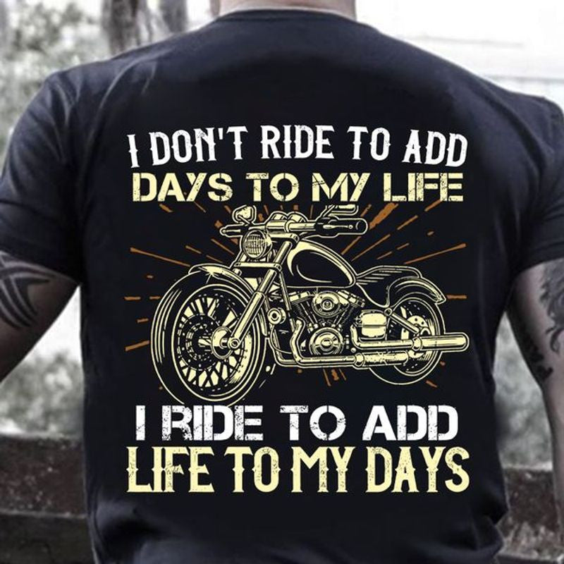 Bikergod Motorcycle I Don?t Ride To Add Days To My Life T-shirt, Crew-neck Sweatshirt, Hoodie, Tank Top, V-neck T-shirt Design 2D Full Printed Sizes S - 5XL - NABF313