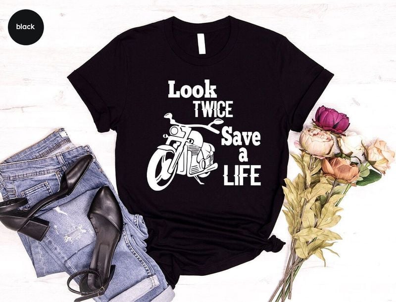 Bikergod Motorcycle Look Twice Save A Life T-shirt, Crew-neck Sweatshirt, Hoodie, Tank Top, V-neck T-shirt Design 2D Full Printed Sizes S - 5XL - NABB199
