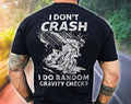 Bikergod Motorcycle I Don't Crash I Do Random Gravity Checks T-shirt, Crew-neck Sweatshirt, Hoodie, Tank Top, V-neck T-shirt Design 2D Full Printed Sizes S - 5XL - NABB203