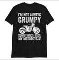 Bikergod Motorcycle I'm Not Always Grumpy, Sometimes I'm Riding My Motorcycle T-shirt, Crew-neck Sweatshirt, Hoodie, Tank Top, V-neck T-shirt Design 2D Full Printed Sizes S - 5XL - NABB212