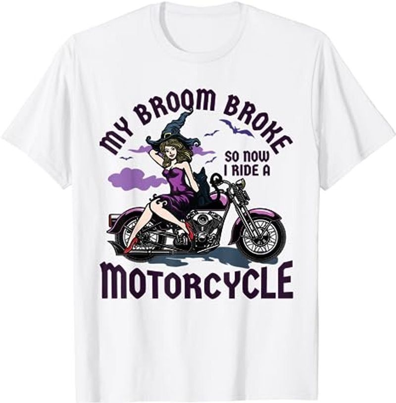 Bikergod Motorcycle Halloween Witch My Broom Broke So Now I Ride a Motorcycle T-shirt, Crew-neck Sweatshirt, Hoodie, Tank Top, V-neck T-shirt Design 2D Full Printed Sizes S - 5XL - NABD302