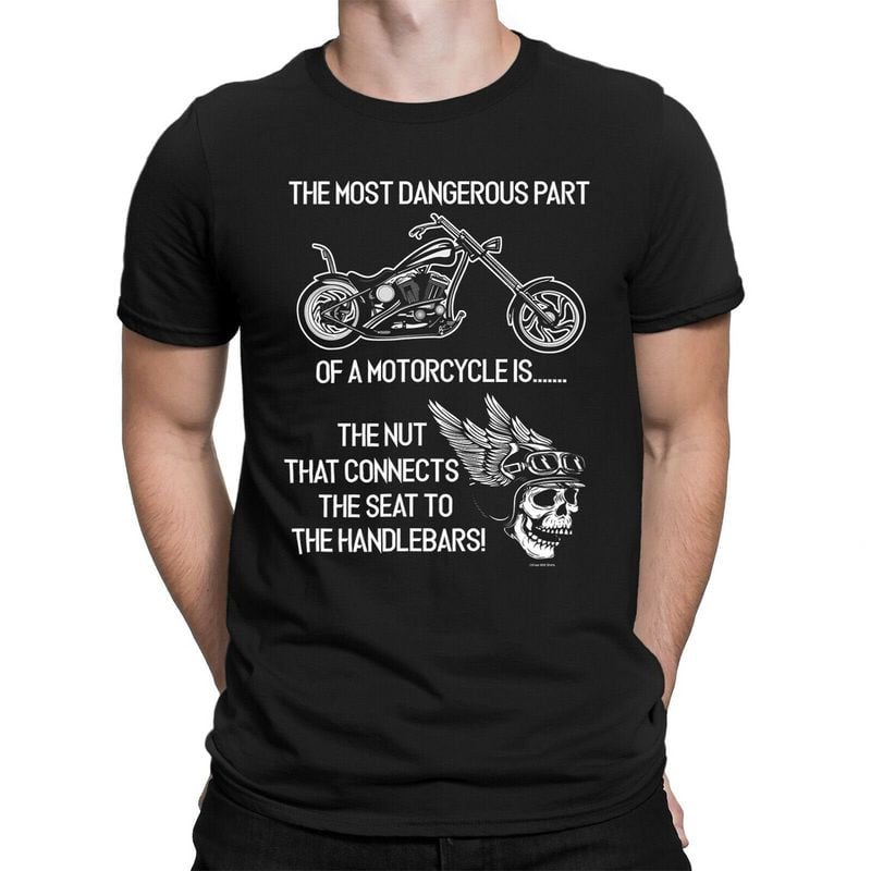 Bikergod Motorcycle The Most Dangerous Part Of A Motorcycle T-shirt, Crew-neck Sweatshirt, Hoodie, Tank Top, V-neck T-shirt Design 2D Full Printed Sizes S - 5XL - NABB193