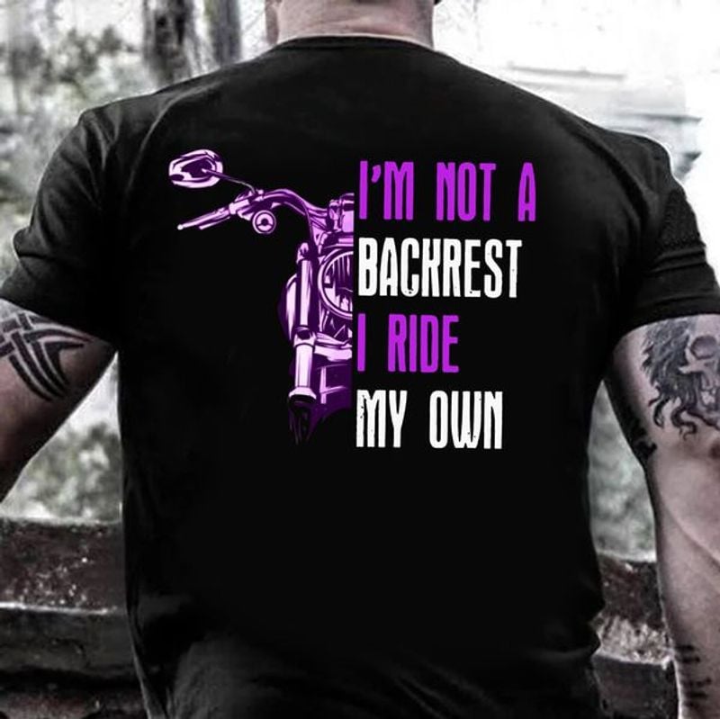Bikergod Motorcycle i?m not a backrest I ride my own T-shirt, Crew-neck Sweatshirt, Hoodie, Tank Top, V-neck T-shirt Design 2D Full Printed Sizes S - 5XL - NABF314