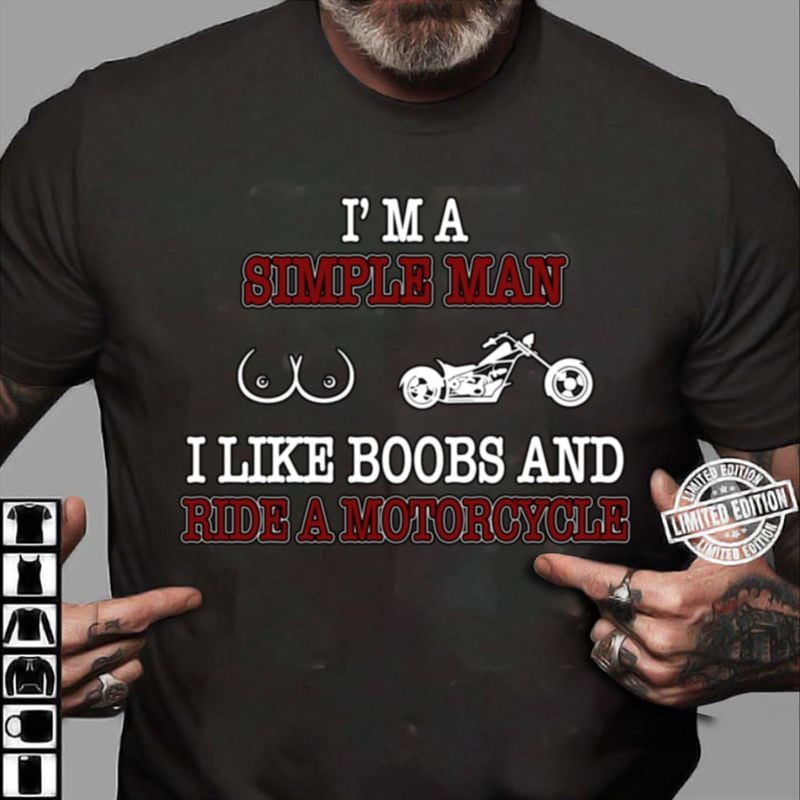 Bikergod Motorcycle I?m a simple man I like boobs and ride a motorcycle T-shirt, Crew-neck Sweatshirt, Hoodie, Tank Top, V-neck T-shirt Design 2D Full Printed Sizes S - 5XL - NABF319