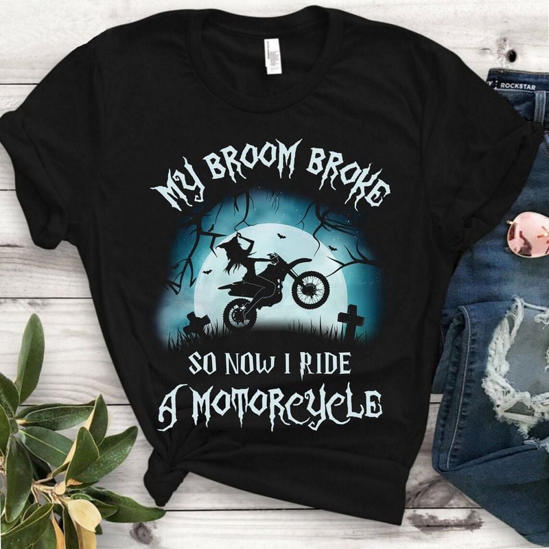 Bikergod Motorcycle My Broom Broke So Now I Ride A Motorcycle Halloween T-shirt, Crew-neck Sweatshirt, Hoodie, Tank Top, V-neck T-shirt Design 2D Full Printed Sizes S - 5XL - NABC306