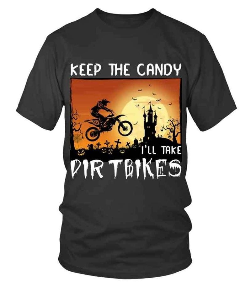 Bikergod Motorcycle Keep the candy i?ll takes dirt bikes Halloween T-shirt, Crew-neck Sweatshirt, Hoodie, Tank Top, V-neck T-shirt Design 2D Full Printed Sizes S - 5XL - NABD243