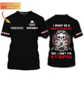 Bikergod Motorcycle I Might Be A Mechanic But I Can't Fix Stupid Custom Name  T-shirt Design 3D Full Printed Sizes S - 5XL - NMK304