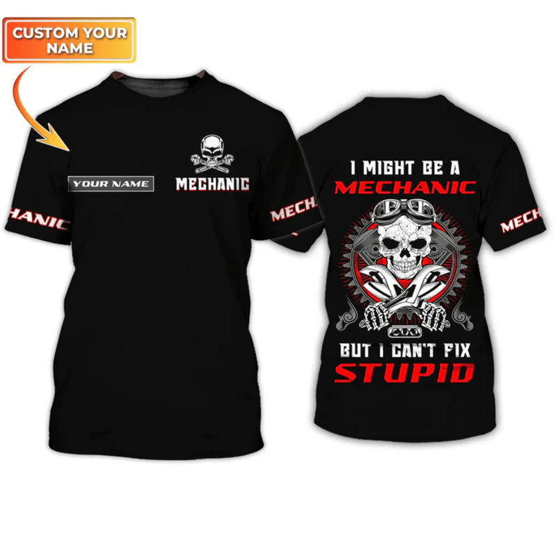 Bikergod Motorcycle I Might Be A Mechanic But I Can't Fix Stupid Custom Name  T-shirt Design 3D Full Printed Sizes S - 5XL - NMK304