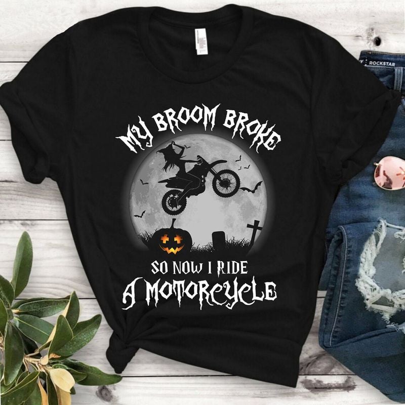 Bikergod Motorcycle My Broom Broke So Now I Ride A Motorcycle Halloween T-shirt, Crew-neck Sweatshirt, Hoodie, Tank Top, V-neck T-shirt Design 2D Full Printed Sizes S - 5XL - NABC305