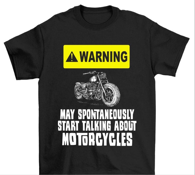 Bikergod Motorcycle WARNING May Spontaneously Start Talk About Motorcycles T-shirt, Crew-neck Sweatshirt, Hoodie, Tank Top, V-neck T-shirt Design 2D Full Printed Sizes S - 5XL - NABB196