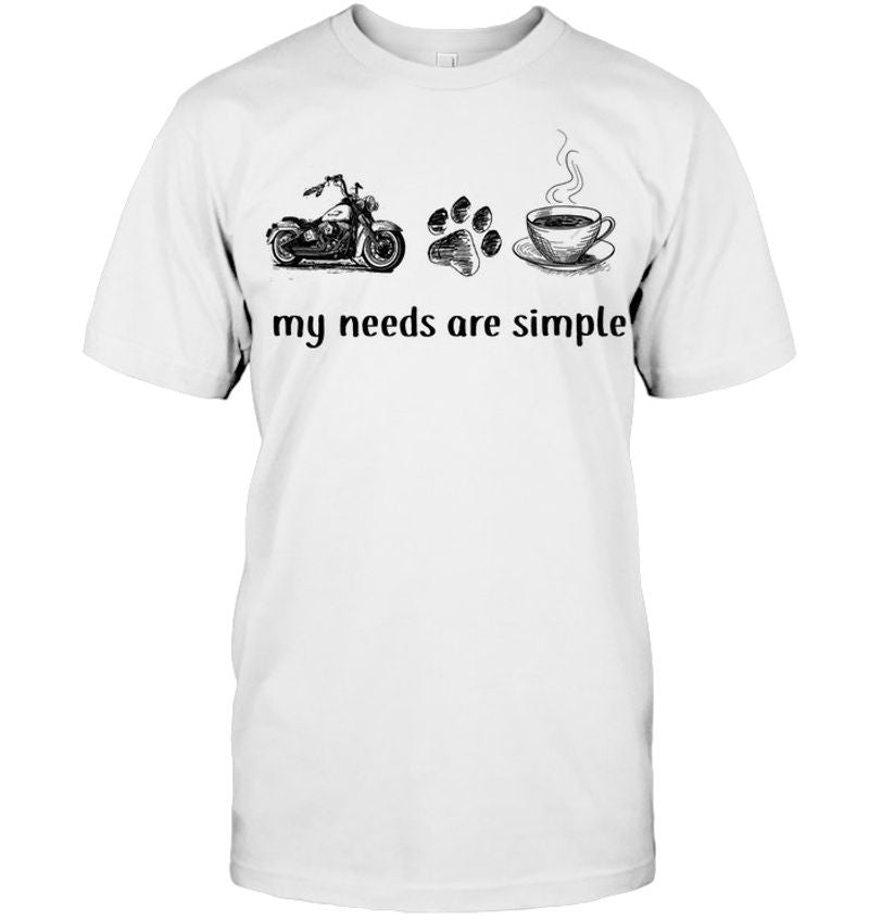 Bikergod Motorcycle My Need Are Simple T-shirt, Crew-neck Sweatshirt, Hoodie, Tank Top, V-neck T-shirt Design 2D Full Printed Sizes S - 5XL - NABD221