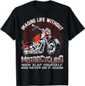 Bikergod Motorcycle Imagine Life Without Motorcycling T-shirt, Crew-neck Sweatshirt, Hoodie, Tank Top, V-neck T-shirt Design 2D Full Printed Sizes S - 5XL - NAMA319