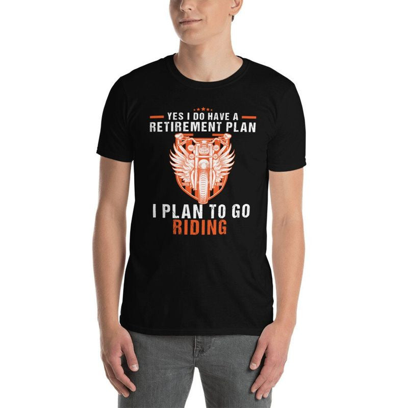 Bikergod Motorcycle Yes I Do Have Retirement Plan To Go Riding T-shirt, Crew-neck Sweatshirt, Hoodie, Tank Top, V-neck T-shirt Design 2D Full Printed Sizes S - 5XL - NAMA299