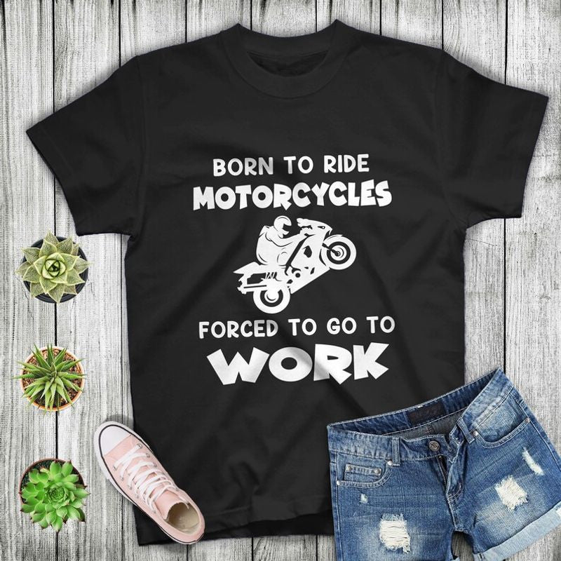 Bikergod Motorcycle Born To Ride Motorcycles Forced To Go To Work T-shirt, Crew-neck Sweatshirt, Hoodie, Tank Top, V-neck T-shirt Design 2D Full Printed Sizes S - 5XL - NAMA279