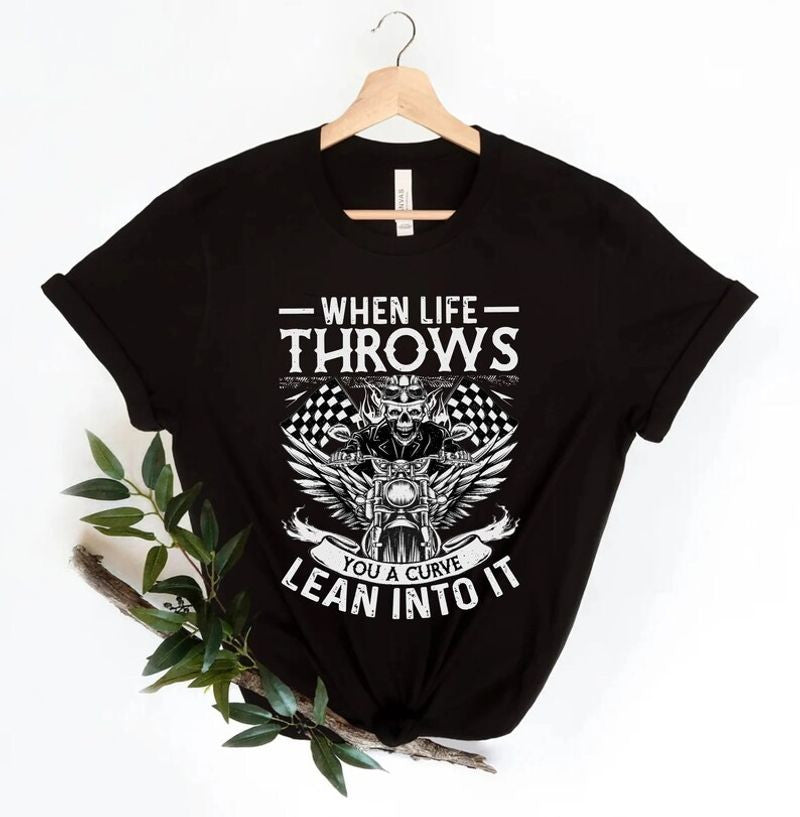 Bikergod Motorcycle Skull Biker When Life Throws You A Curve Lean Into It T-shirt, Crew-neck Sweatshirt, Hoodie, Tank Top, V-neck T-shirt Design 2D Full Printed Sizes S - 5XL - NAMA213