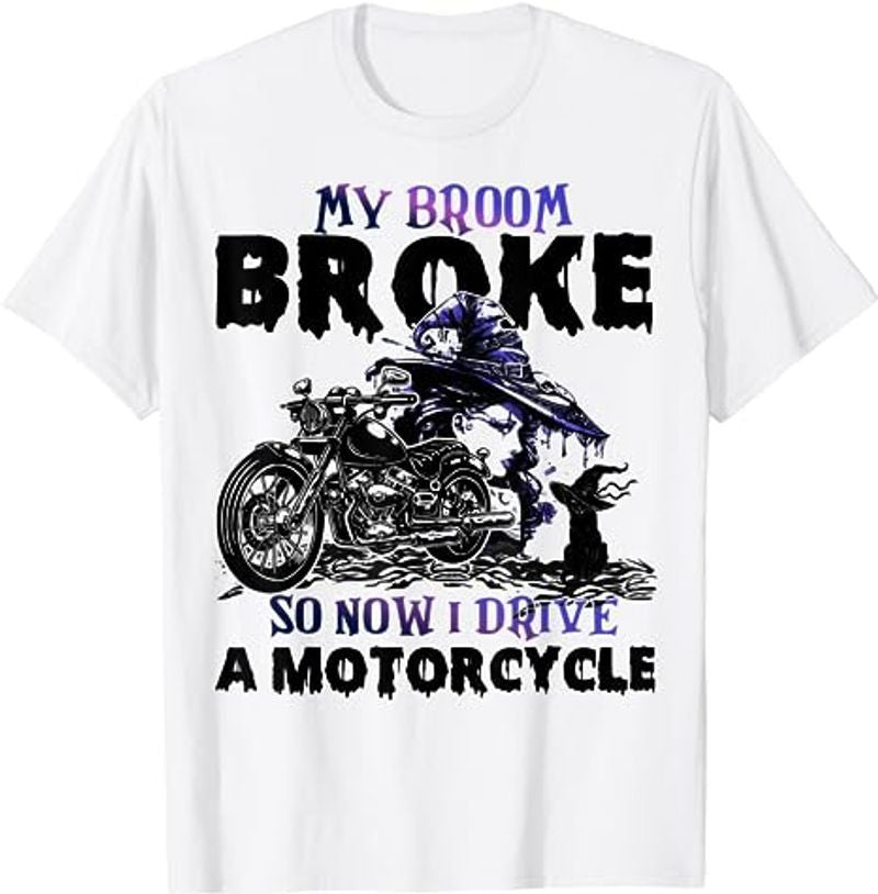 Bikergod Motorcycle My Broom Broke So Now I Ride A Motorcycle Halloween T-shirt, Crew-neck Sweatshirt, Hoodie, Tank Top, V-neck T-shirt Design 2D Full Printed Sizes S - 5XL - NABC307