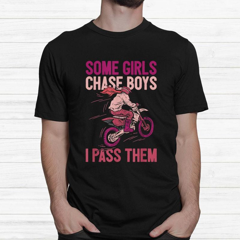 Bikergod Motorcycle Some Girls Chase Boys Dirt Biker Girl T-shirt, Crew-neck Sweatshirt, Hoodie, Tank Top, V-neck T-shirt Design 2D Full Printed Sizes S - 5XL - NALA302