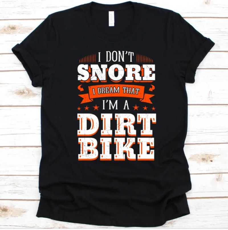 Motorcycles I Dream That I'm A Dirt Bike T-shirt Design 2D Full Printed Sizes S - 5XL - NAEA239