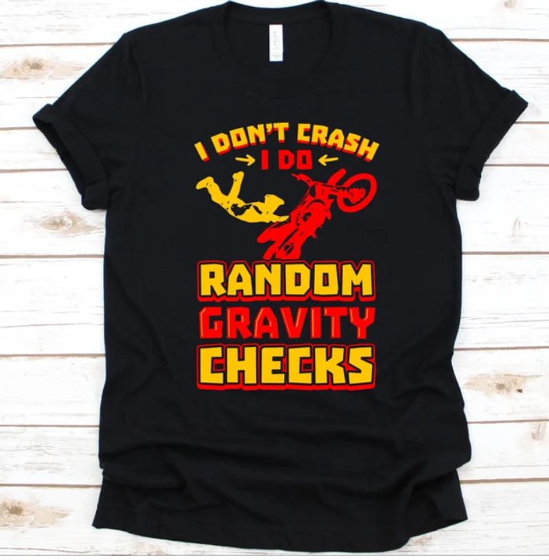 Motorcycles I Don't Crash I Do Random Gravity Checks T-shirt Design 2D Full Printed Sizes S - 5XL - NAEA252