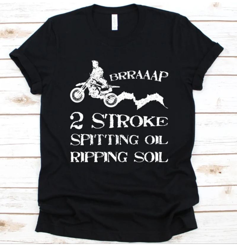 Motorcycles 2 Stroke Spitting Oil Ripping Soil T-shirt Design 2D Full Printed Sizes S - 5XL - NAEA250